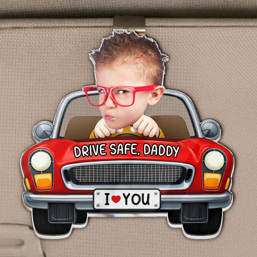 Mother's Day Gifts, Father's Day Gifts, Drive Safe, Daddy, Papa, Mommy, Uncle - Upload Cute Kid's Photo - Personalized Acrylic Visor Clip