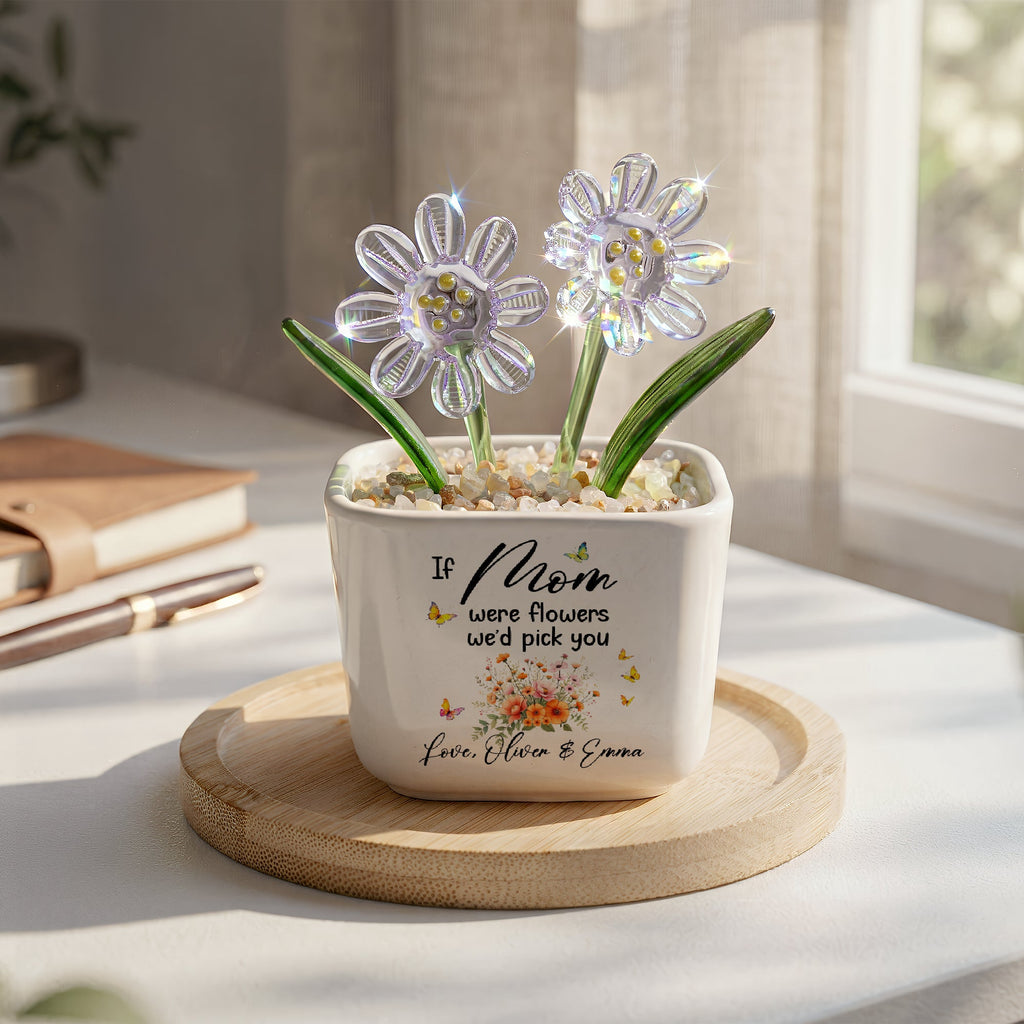 Mother's Day Gifts, If Mom Were Flowers We’d Pick You - Custom Mom's Glass Birth Flower - Personalized Plant Pot