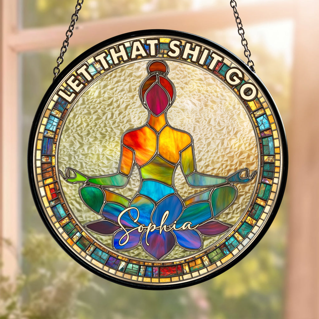 Let That Sh!T Go - Personalized Window Hanging Suncatcher
