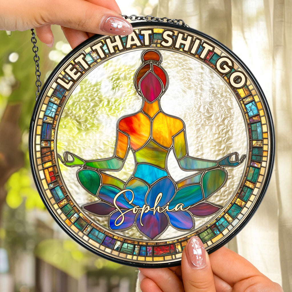 Let That Sh!T Go - Personalized Window Hanging Suncatcher