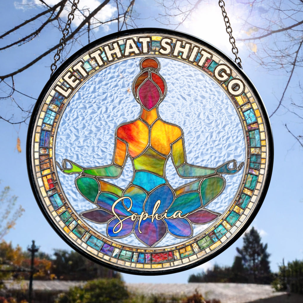Let That Sh!T Go - Personalized Window Hanging Suncatcher