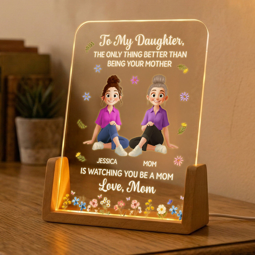 Mother's Day Gifts, The Only Thing Better Than Being Your Mother Is Watching You Be A Mom - Personalized Night Light